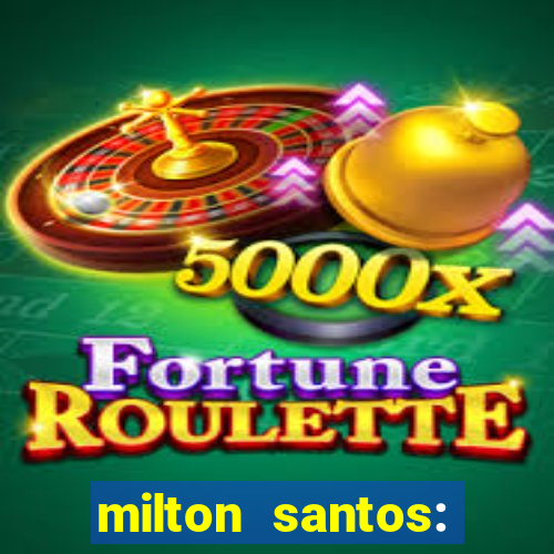 milton santos: biografia resumo